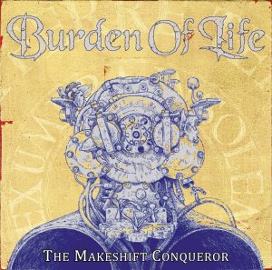BURDEN OF LIFE - The Makeshift Conqueror (2020)